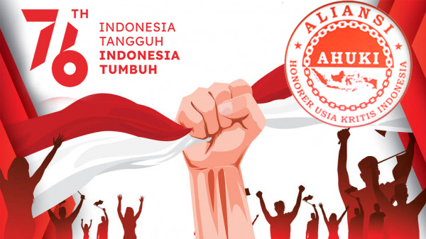 76 Tahun Indonesia Tangguh dan Tumbuh Bersama AHUKI | Aliansi Honorer Usia Kritis Indonesia